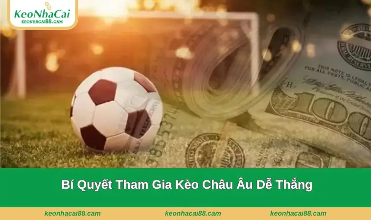 bi quyet tham gia keo chau au de thang Bí quyết tham gia dễ thắng