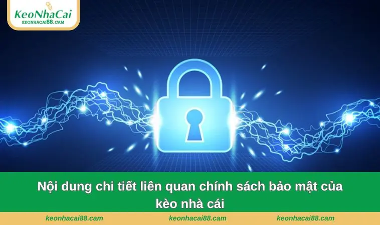 chinh sach bao mat 3 Nội dung chi tiết liên quan chính sách bảo mật của kèo nhà cái