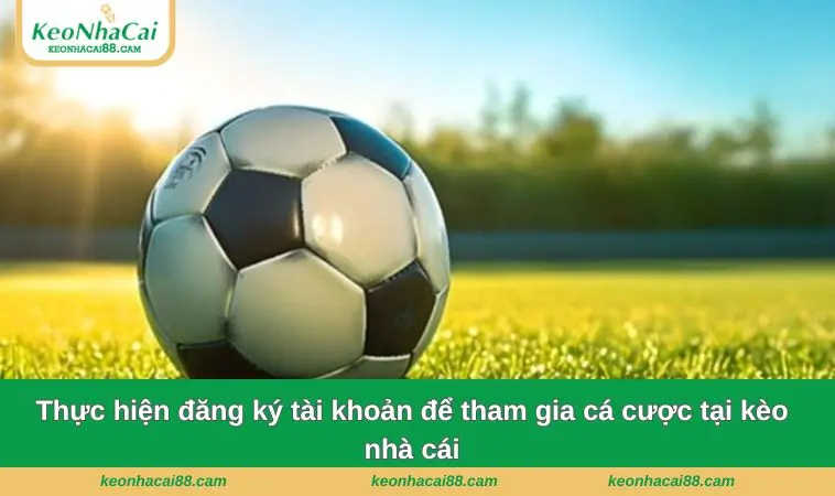 gioi thieu 4 Thực hiện đăng ký tài khoản để tham gia cá cược tại kèo nhà cái