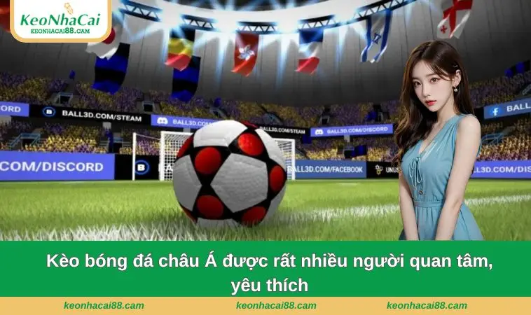 keo nha cai 4 Kèo bóng đá châu Á được rất nhiều người quan tâm, yêu thích